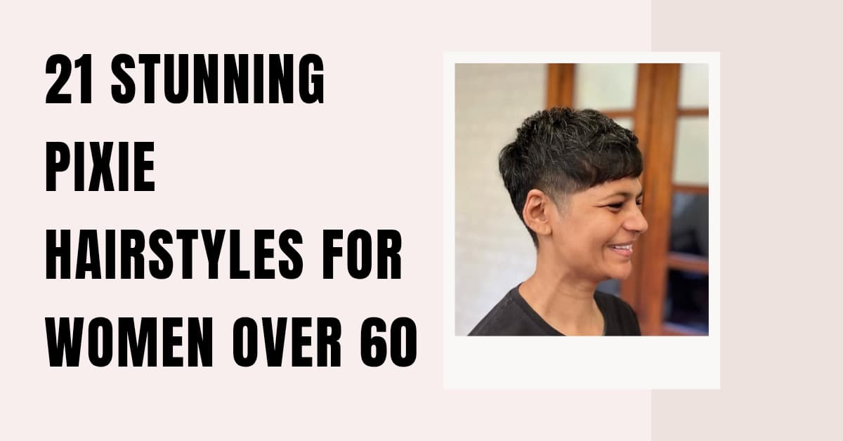 21 Stunning Pixie Hairstyles for Women Over 60