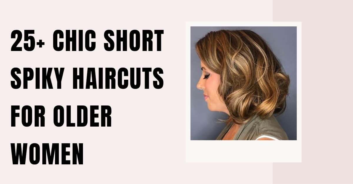 25+ chic short spiky haircuts for older women