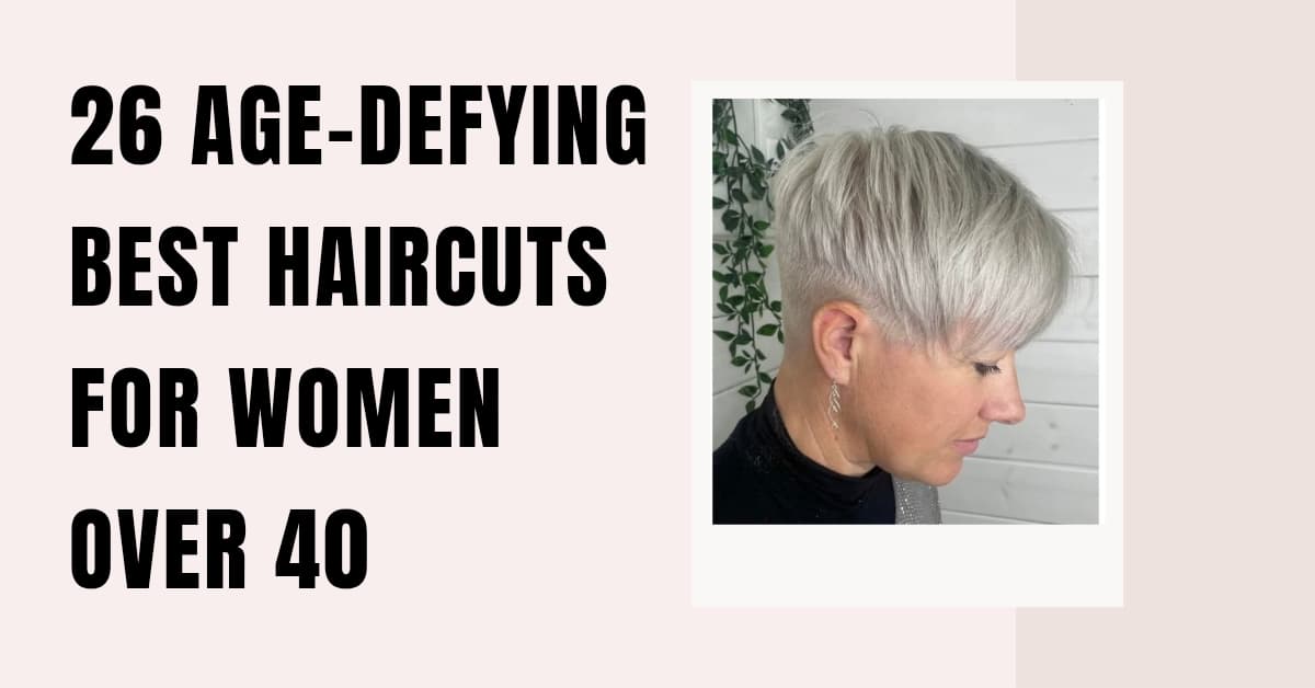 26 Age-defying Best haircuts for women over 40