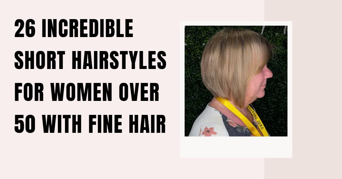 26 Incredible Short Hairstyles for Women over 50 with Fine Hair