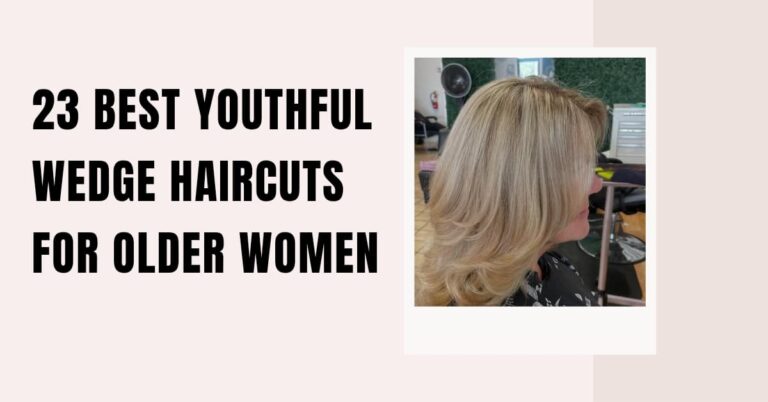 23 Best Youthful Wedge Haircuts for Older Women