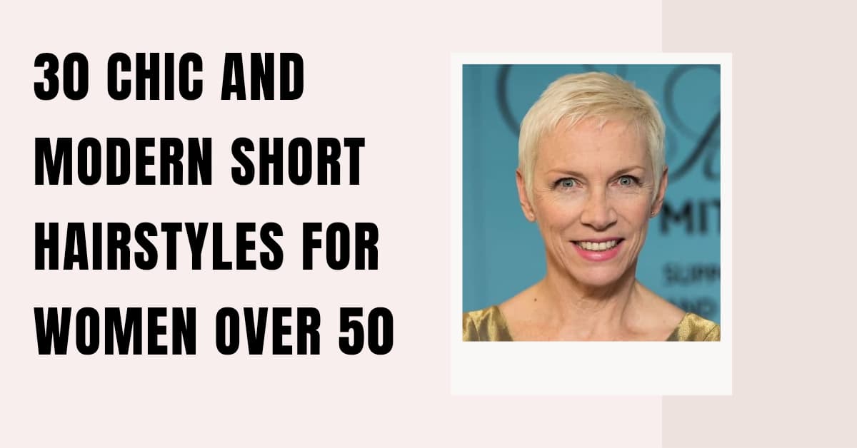 30 Chic and Modern Short Hairstyles for Women Over 50