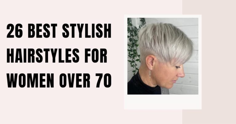 26 Best Stylish Hairstyles for Women Over 70