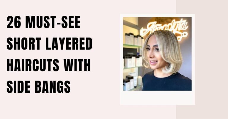26 Must-See Short Layered Haircuts With Side Bangs