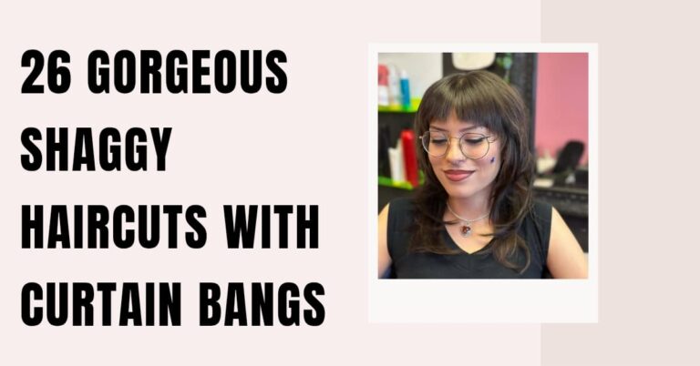 26 Gorgeous Shaggy Haircuts With Curtain Bangs