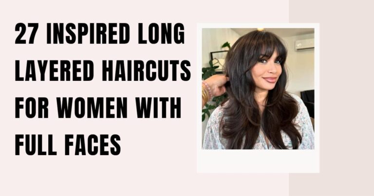 27 Inspired Long Layered Haircuts for Women with Full Faces