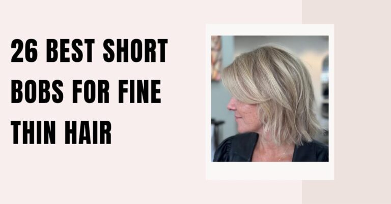 26 Best Short Bobs For Fine Thin Hair