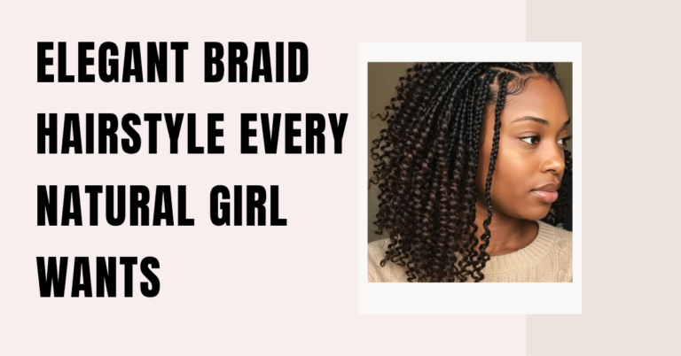 Elegant Braid Hairstyle Every Natural Girl Wants