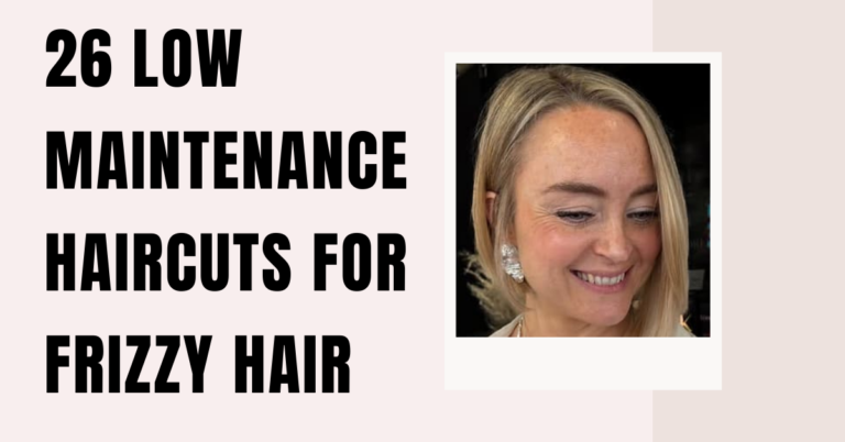 26 Low Maintenance Haircuts For Frizzy Hair