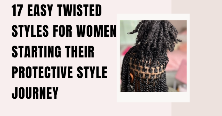 17 Easy Twisted Styles for Women Starting Their Protective Style Journey