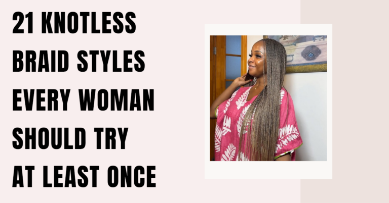 21 Knotless Braid Styles Every Woman Should Try at Least Once