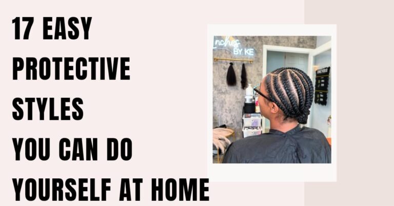 17 Easy Protective Styles You Can Do Yourself at Home
