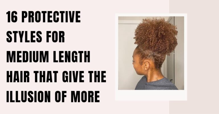 16 Protective Styles for Medium Length Hair That Give the Illusion of More