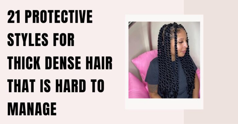 21 Protective Styles for Thick Dense Hair That Is Hard to Manage