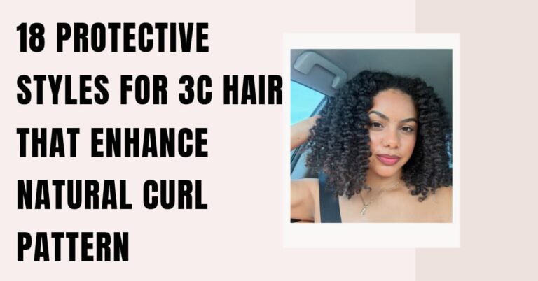 18 Protective Styles for 3C Hair That Enhance Natural Curl Pattern