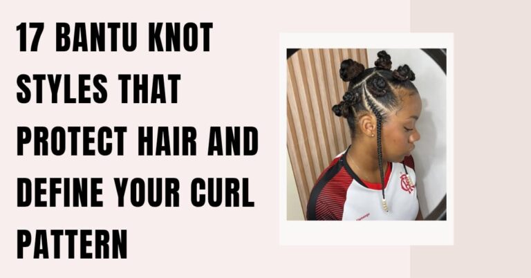 17 Protective Styles for 4B Hair That Do Not Cause Tension