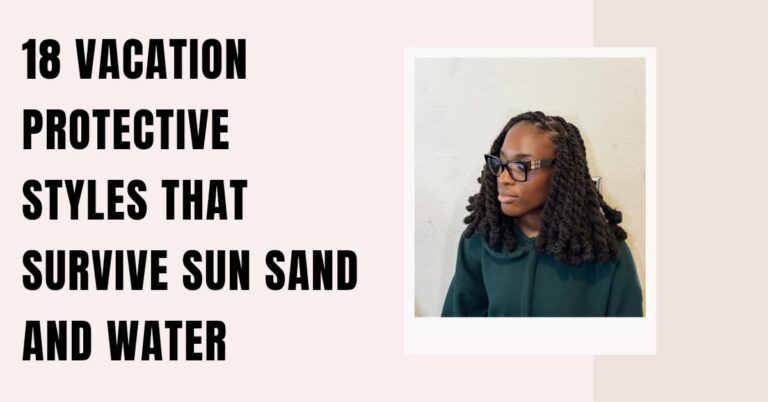18 Vacation Protective Styles That Survive Sun Sand and Water